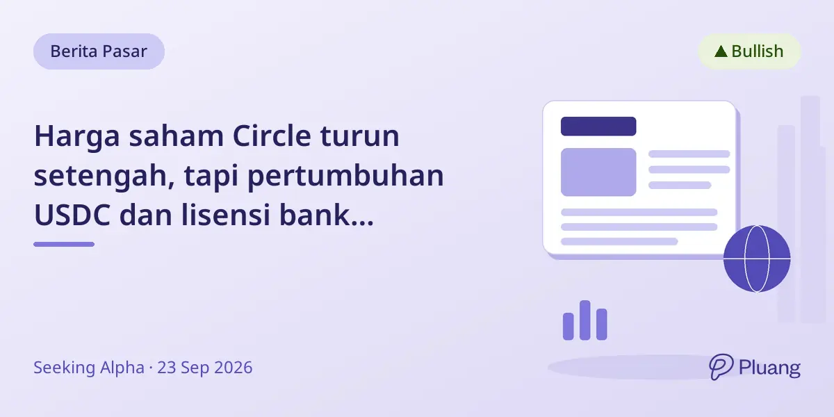 Harga saham Circle turun setengah, tapi pertumbuhan USDC dan lisensi bank menunjukkan potensi jangka panjang kuat