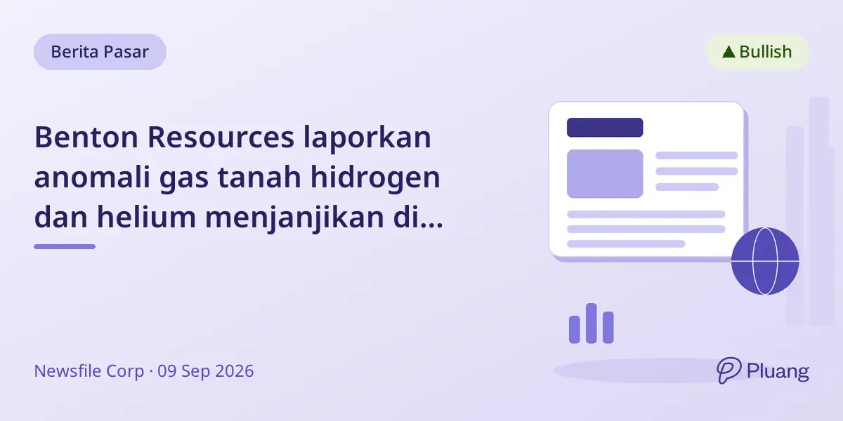 Benton Resources laporkan anomali gas tanah hidrogen dan helium menjanjikan di proyek Newfoundland.