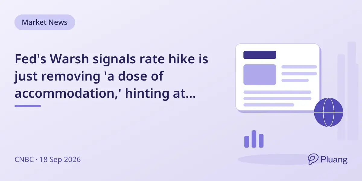 Fed's Warsh signals rate hike is just removing 'a dose of accommodation,' hinting at more increases ahead.