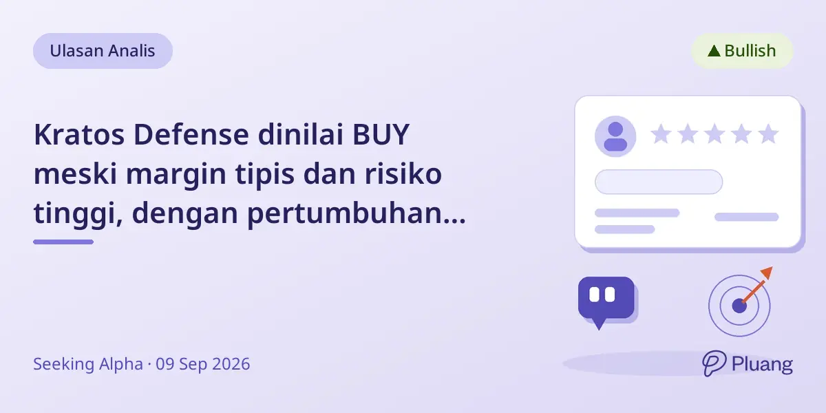 Kratos Defense dinilai BUY meski margin tipis dan risiko tinggi, dengan pertumbuhan backlog kuat di sektor teknologi pertahanan.