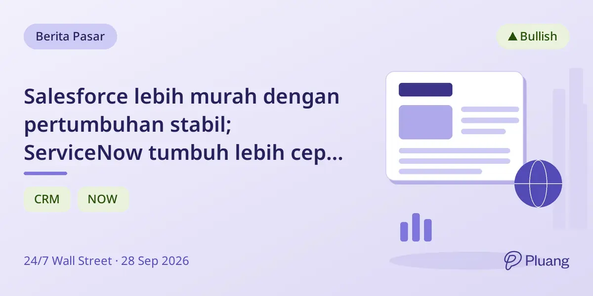 Salesforce lebih murah dengan pertumbuhan stabil; ServiceNow tumbuh lebih cepat tapi harga lebih tinggi.