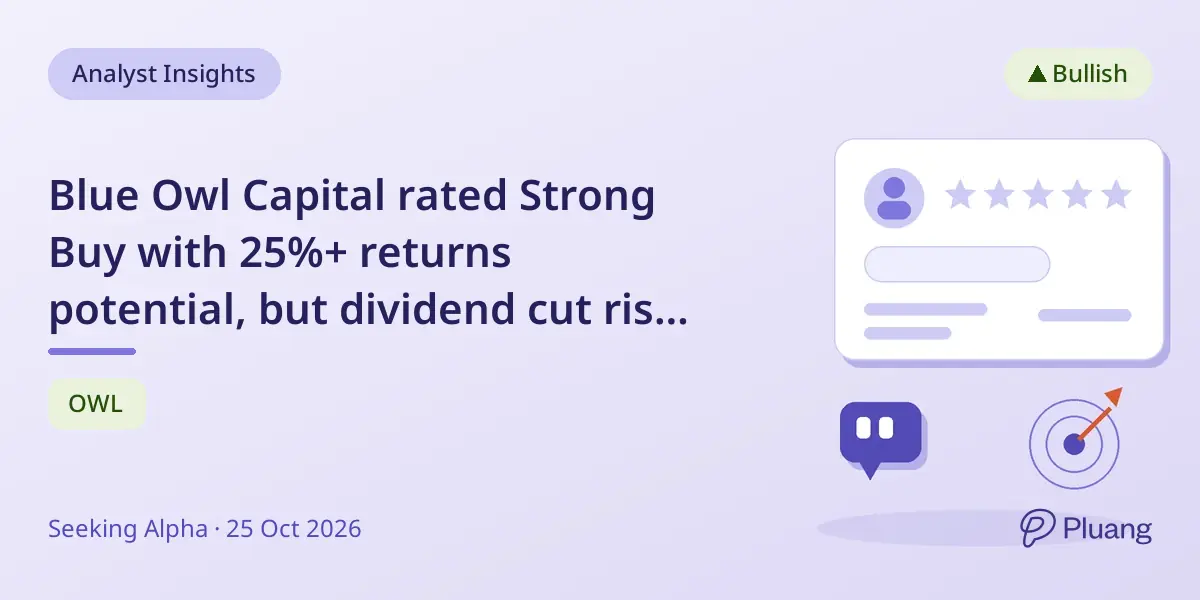 Blue Owl Capital rated Strong Buy with 25%+ returns potential, but dividend cut risk looms due to high payout ratio.