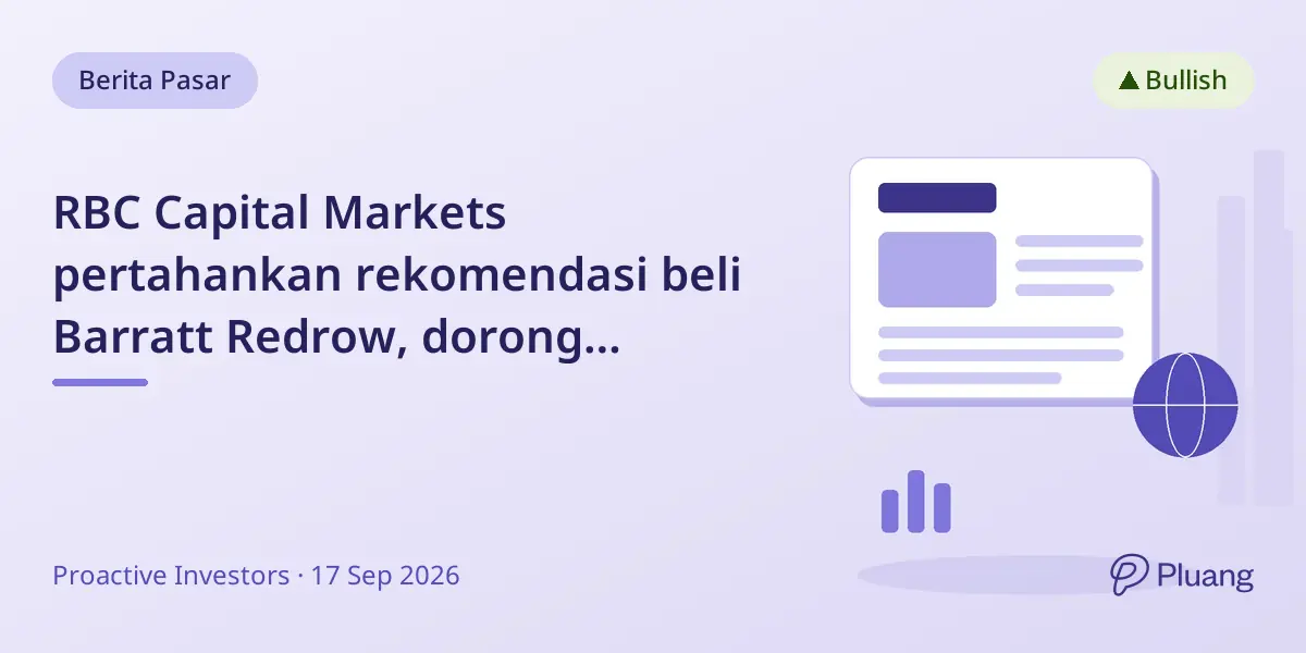 RBC Capital Markets pertahankan rekomendasi beli Barratt Redrow, dorong harapan kebangkitan skema Help-to-Buy.