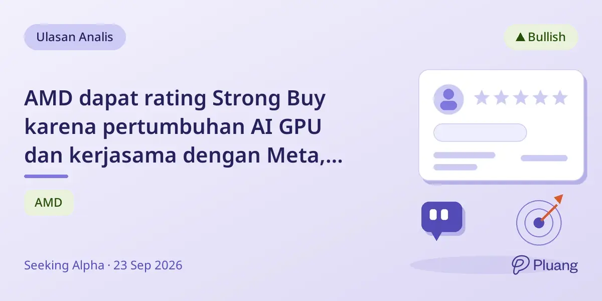 AMD dapat rating Strong Buy karena pertumbuhan AI GPU dan kerjasama dengan Meta, potensi pendapatan $344M pada 2035