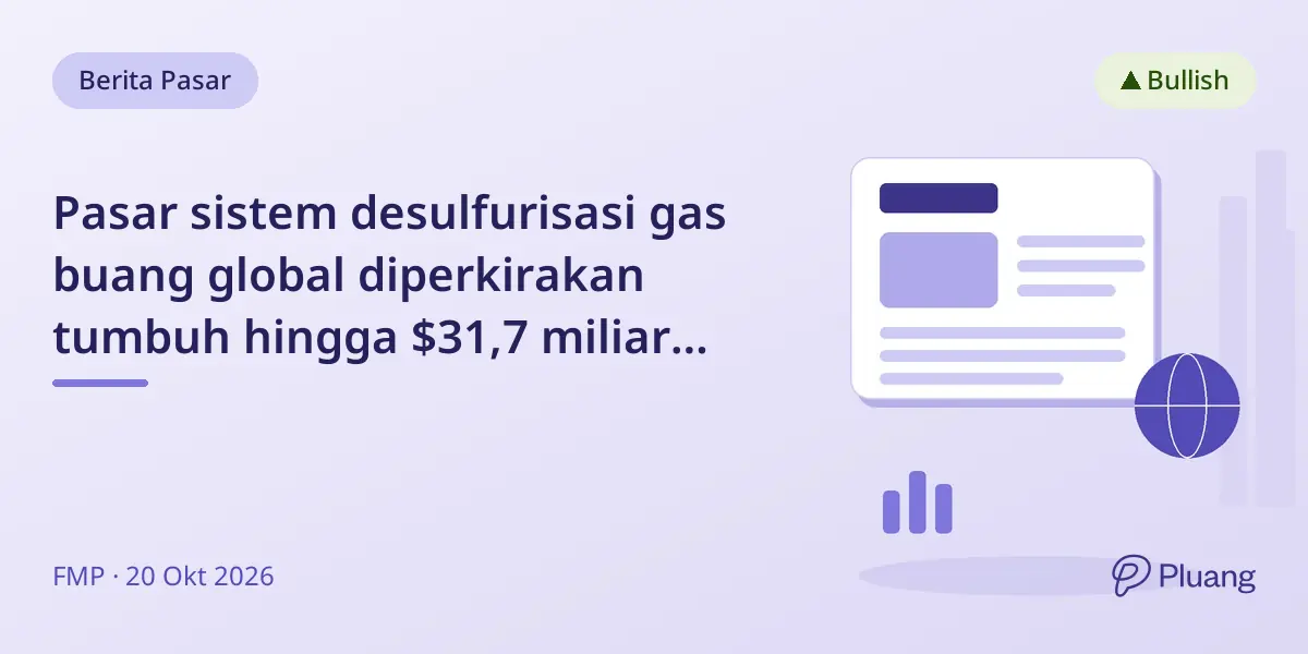 Pasar sistem desulfurisasi gas buang global diperkirakan tumbuh hingga $31,7 miliar pada 2031 karena aturan emisi sulfur yang ketat