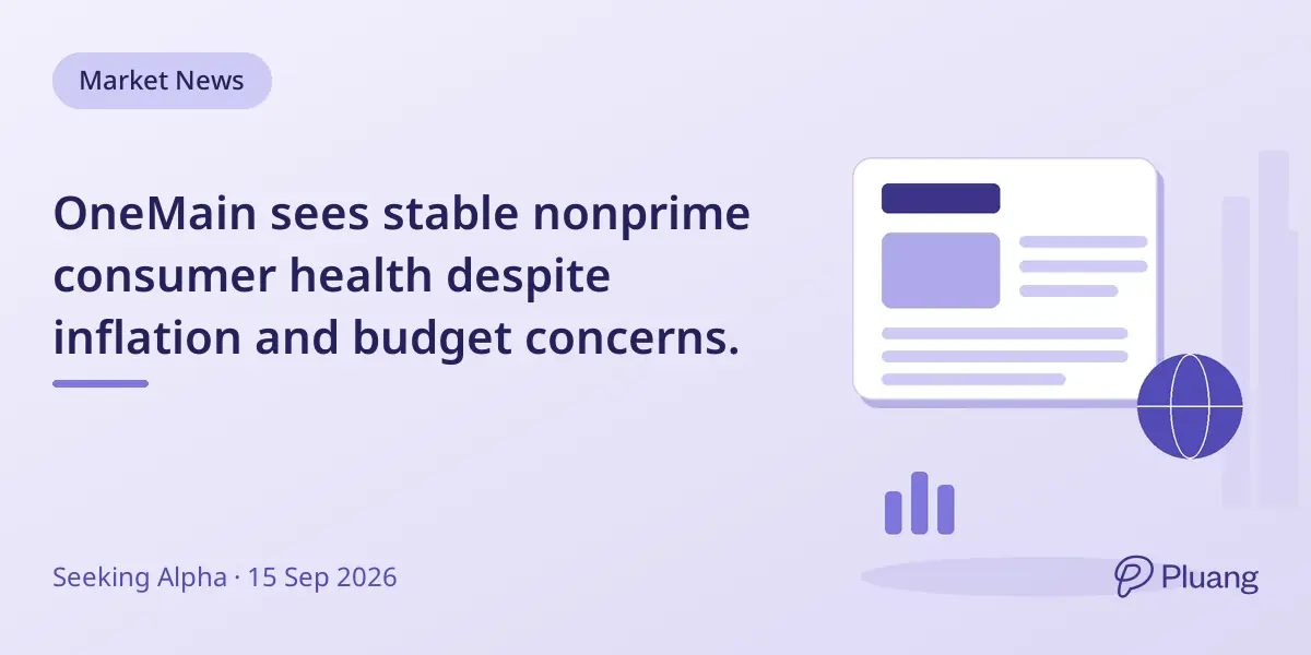 OneMain sees stable nonprime consumer health despite inflation and budget concerns.