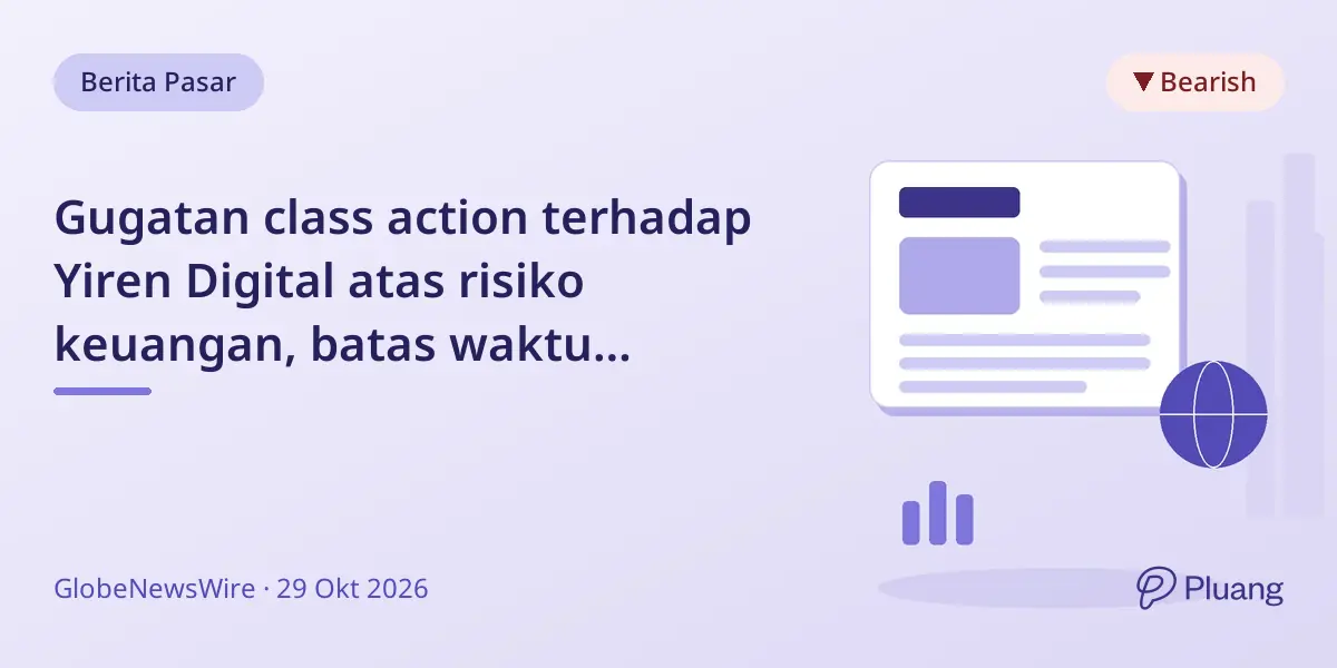 Gugatan class action terhadap Yiren Digital atas risiko keuangan, batas waktu bergabung 28 Desember 2026