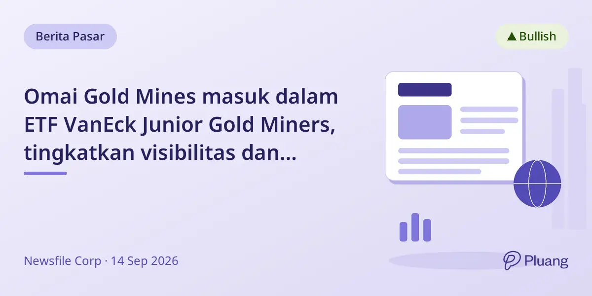 Omai Gold Mines masuk dalam ETF VanEck Junior Gold Miners, tingkatkan visibilitas dan likuiditas.