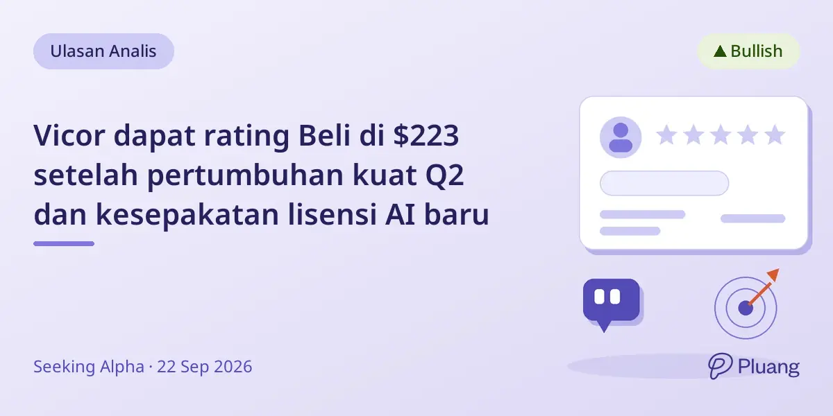 Vicor dapat rating Beli di $223 setelah pertumbuhan kuat Q2 dan kesepakatan lisensi AI baru