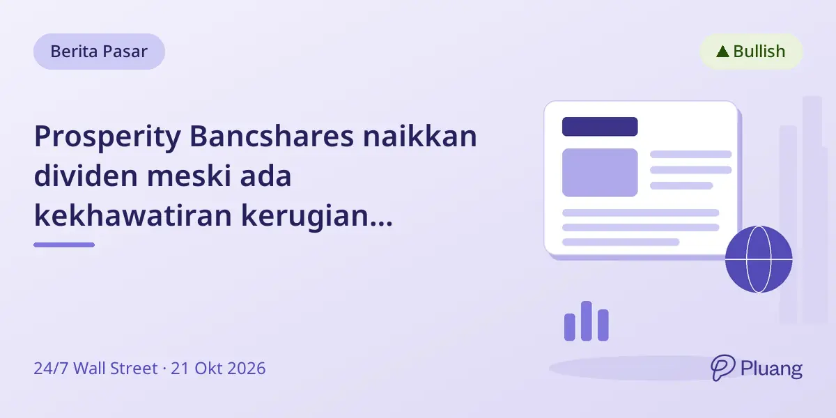 Prosperity Bancshares naikkan dividen meski ada kekhawatiran kerugian pinjaman meningkat.