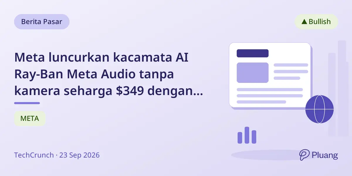 Meta luncurkan kacamata AI Ray-Ban Meta Audio tanpa kamera seharga $349 dengan asisten AI dan baterai 12 jam.