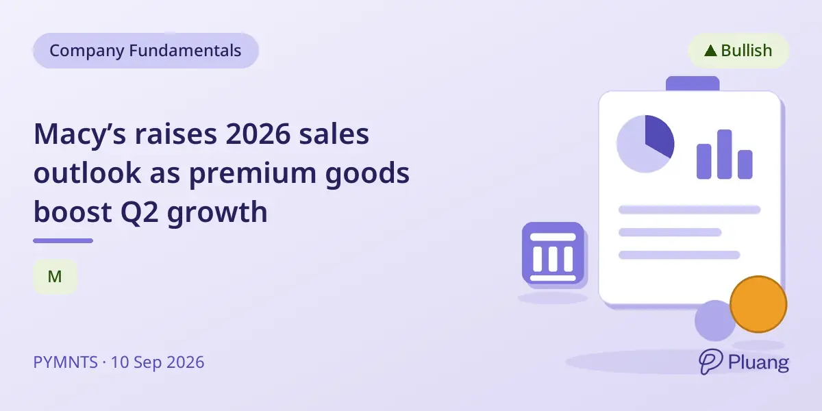 Macy’s raises 2026 sales outlook as premium goods boost Q2 growth