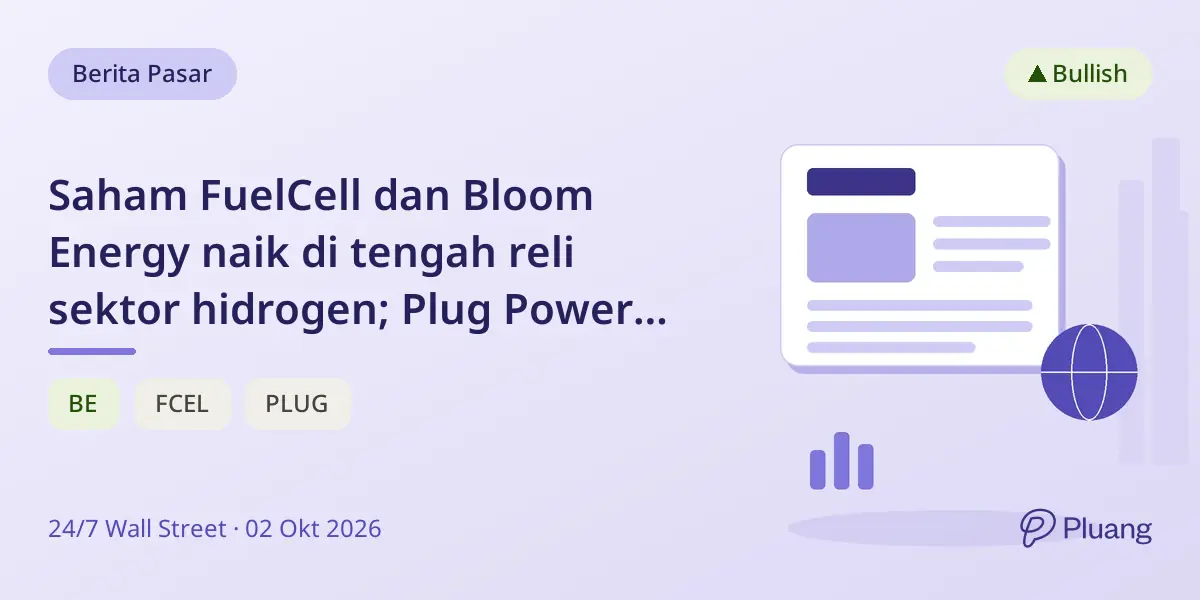 Saham FuelCell dan Bloom Energy naik di tengah reli sektor hidrogen; Plug Power tertinggal.