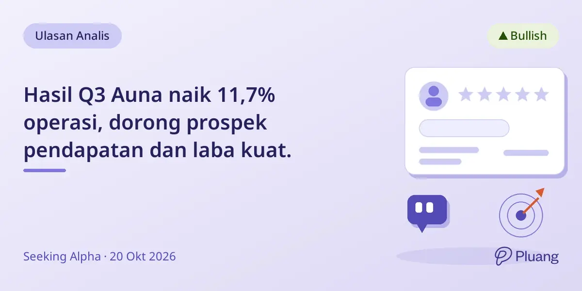 Hasil Q3 Auna naik 11,7% operasi, dorong prospek pendapatan dan laba kuat.
