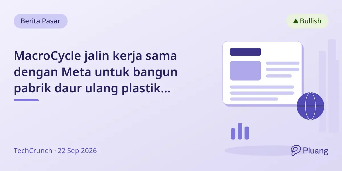 MacroCycle jalin kerja sama dengan Meta untuk bangun pabrik daur ulang plastik rendah karbon di AS
