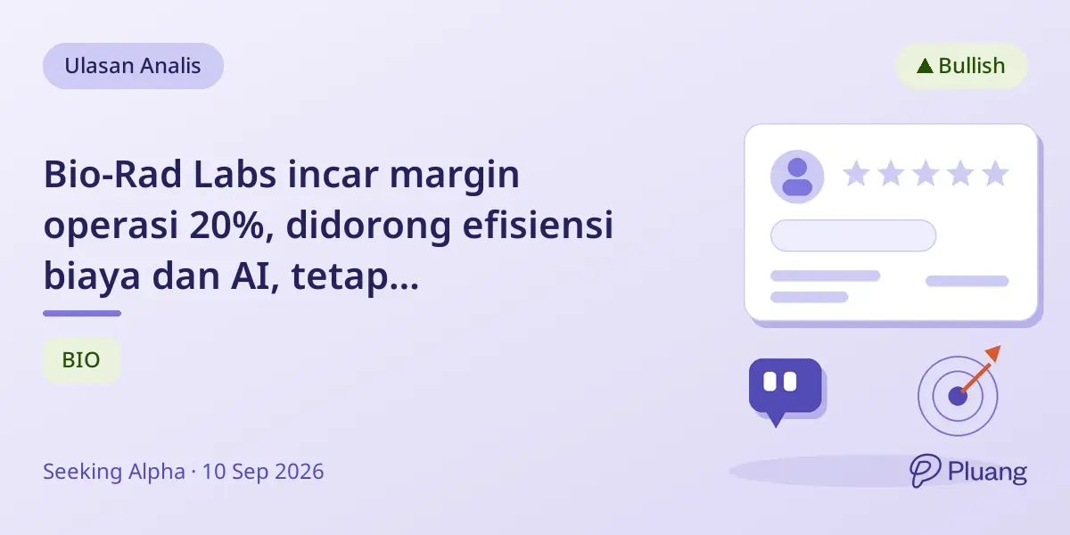 Bio-Rad Labs incar margin operasi 20%, didorong efisiensi biaya dan AI, tetap direkomendasikan Buy.