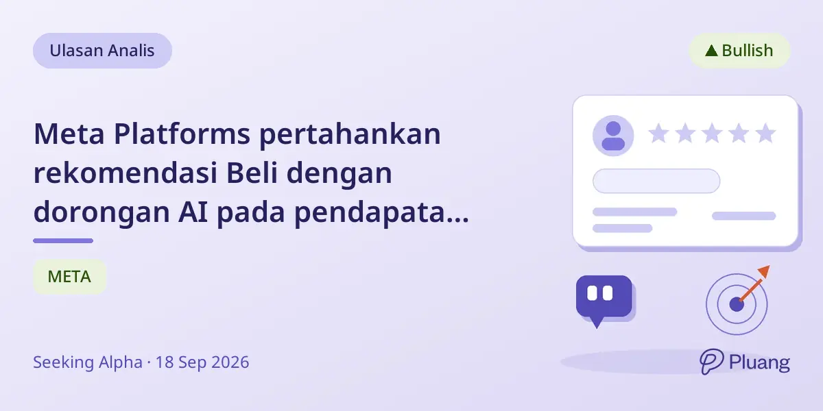 Meta Platforms pertahankan rekomendasi Beli dengan dorongan AI pada pendapatan iklan dan pertumbuhan pengguna