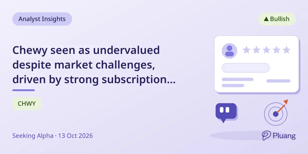Chewy seen as undervalued despite market challenges, driven by strong subscription model and margin growth.