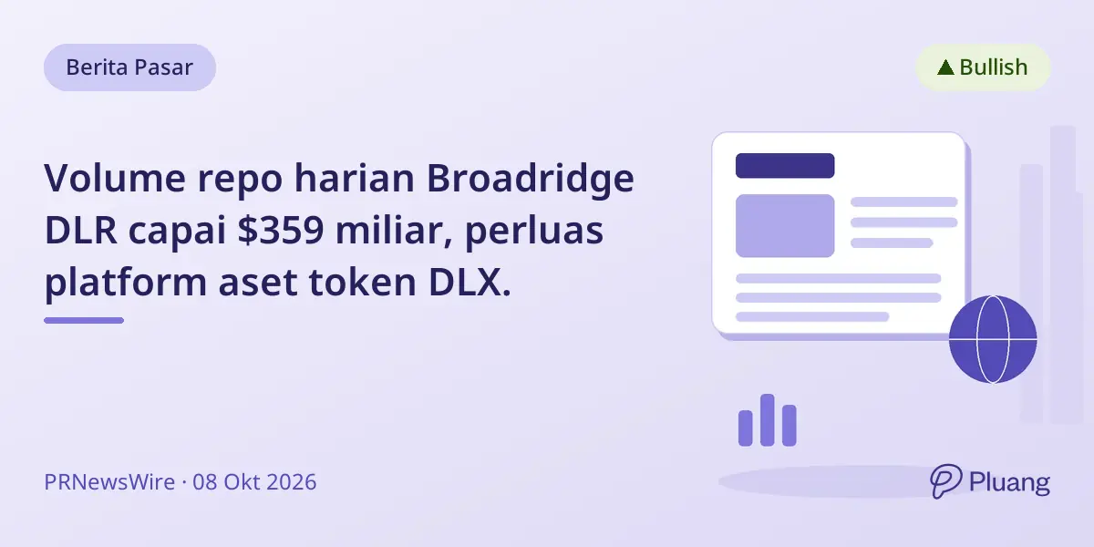 Volume repo harian Broadridge DLR capai $359 miliar, perluas platform aset token DLX.