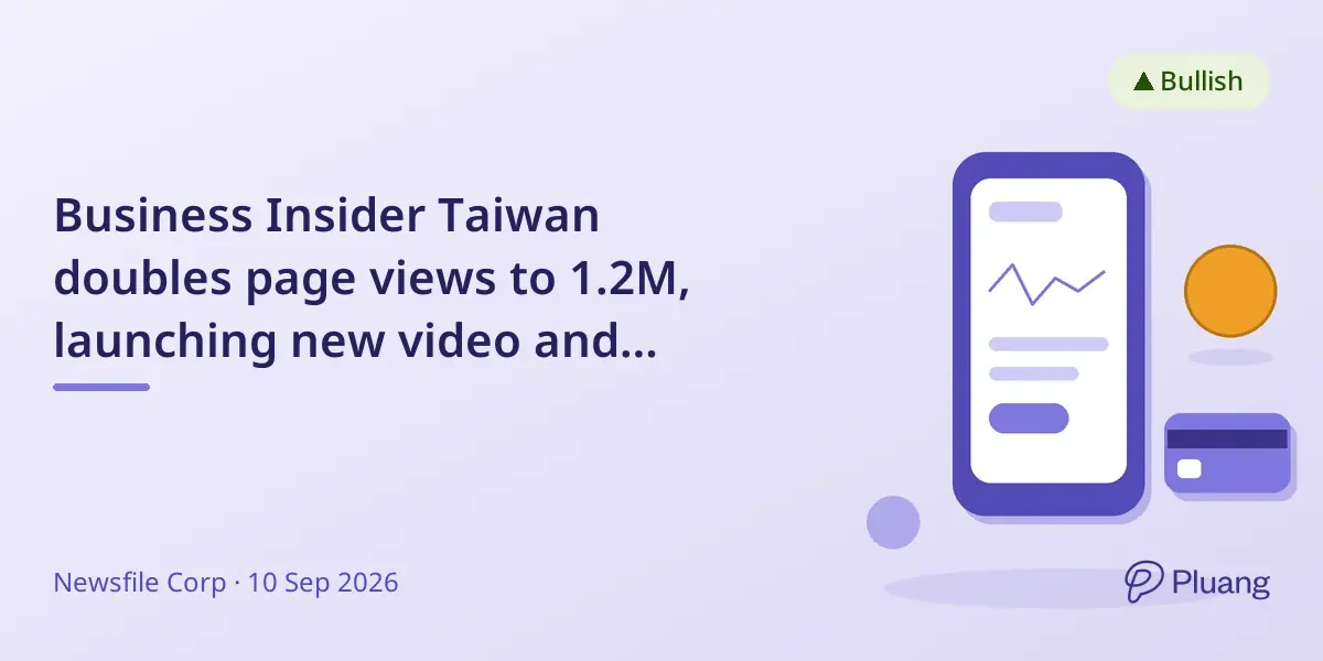 Business Insider Taiwan doubles page views to 1.2M, launching new video and podcast series in Q4 2026