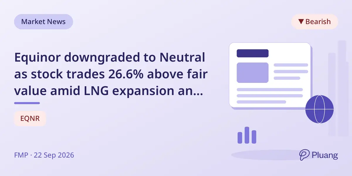 Equinor downgraded to Neutral as stock trades 26.6% above fair value amid LNG expansion and buybacks