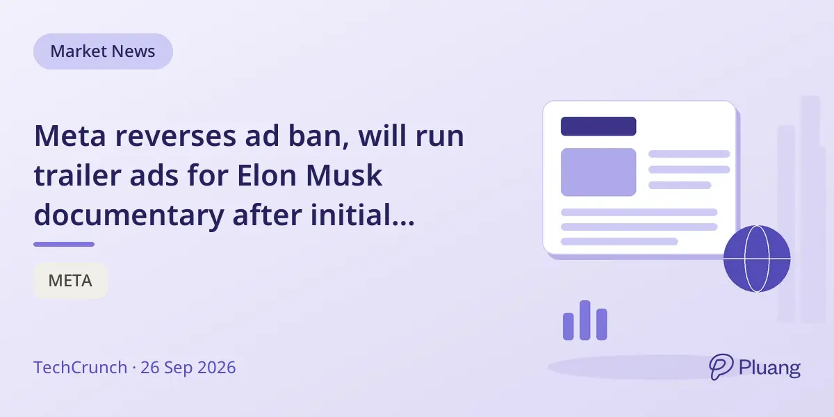 Meta reverses ad ban, will run trailer ads for Elon Musk documentary after initial rejection.