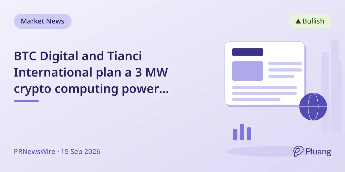 BTC Digital and Tianci International plan a 3 MW crypto computing power project under a new MOU.