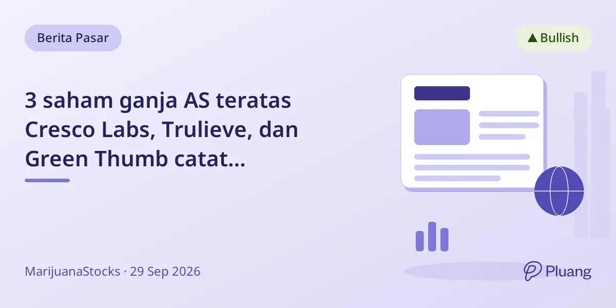 3 saham ganja AS teratas Cresco Labs, Trulieve, dan Green Thumb catat pertumbuhan dan ekspansi kuat Sept 2026