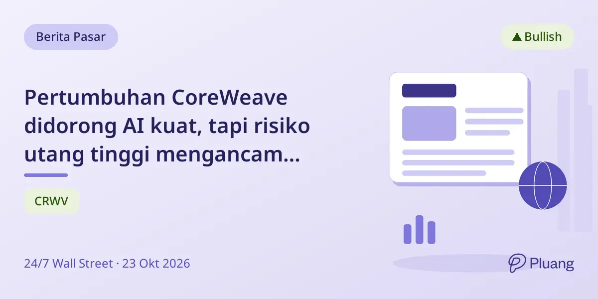 Pertumbuhan CoreWeave didorong AI kuat, tapi risiko utang tinggi mengancam prospek.