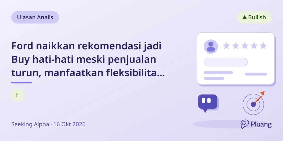 Ford naikkan rekomendasi jadi Buy hati-hati meski penjualan turun, manfaatkan fleksibilitas EV dan mobil konvensional.