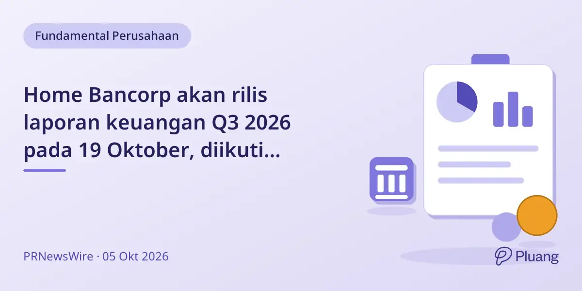 Home Bancorp akan rilis laporan keuangan Q3 2026 pada 19 Oktober, diikuti konferensi telepon 20 Oktober