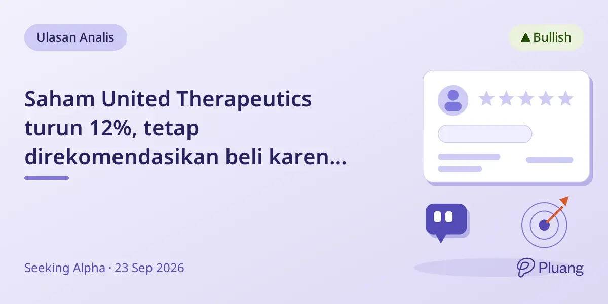 Saham United Therapeutics turun 12%, tetap direkomendasikan beli karena katalis dan potensi pipeline