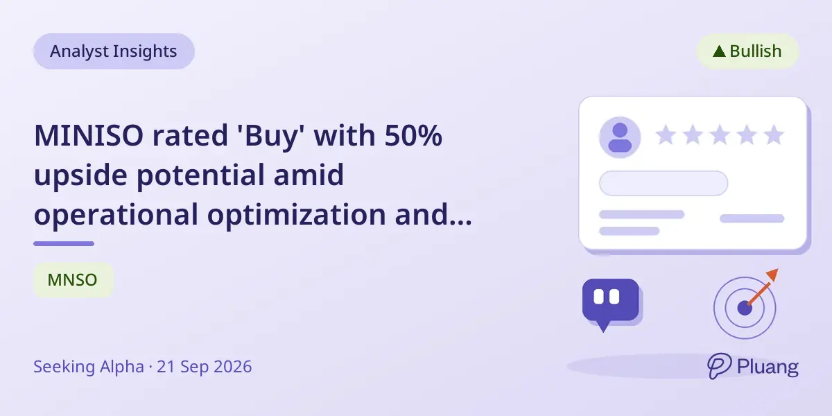 MINISO rated 'Buy' with 50% upside potential amid operational optimization and margin recovery plans.