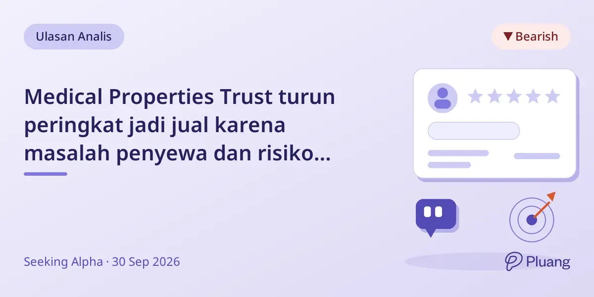 Medical Properties Trust turun peringkat jadi jual karena masalah penyewa dan risiko dividen
