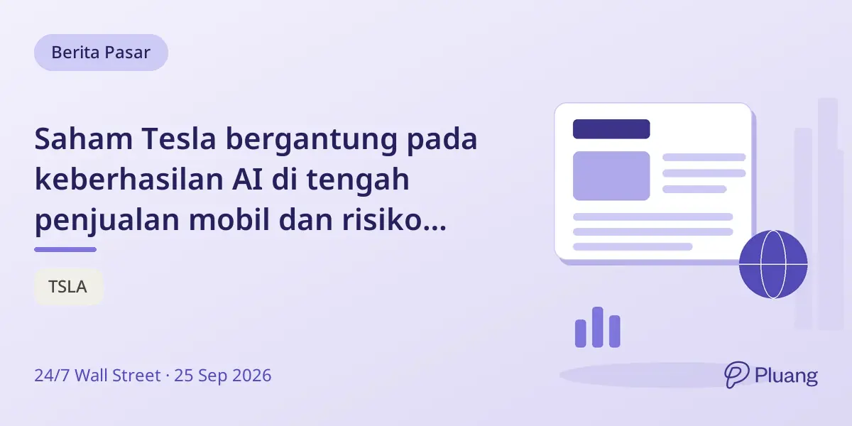 Saham Tesla bergantung pada keberhasilan AI di tengah penjualan mobil dan risiko valuasi tinggi.